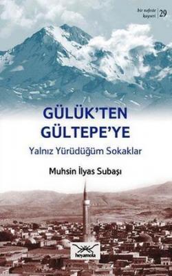 Gülük'ten Gültepe'ye Yalnız Yürürdüğüm Sokaklar
