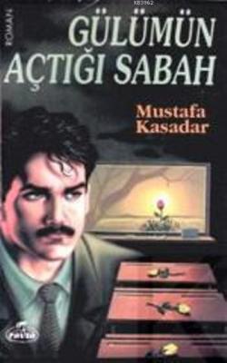 Gülümün Açtığı Sabah Mustafa Kasadar