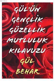 Gül'ün Gençlik Güzellik  Mutluluk Kılavuzu