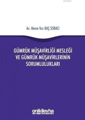 Gümrük Müşavirliği Mesleği ve Gümrük Müşavirlerinin Sorumlulukları
