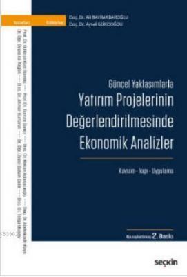 Güncel Yaklaşımlarla Yatırım Projelerinin Değerlendirilmesinde Ekonomik Analizler