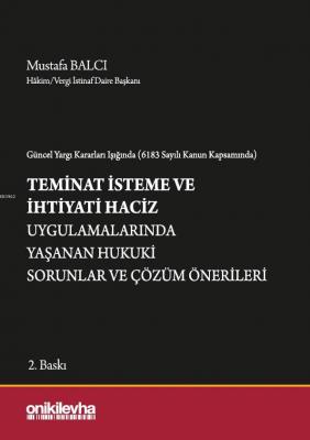 Güncel Yargı Kararları Işığında (6183 Sayılı Kanun Kapsamında) Teminat İsteme ve İhtiyati Haciz