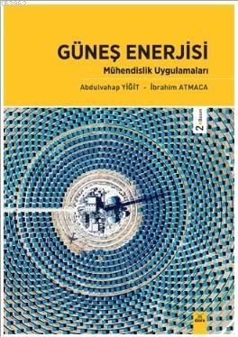 Güneş Enerjisi Mühendislik Uygulamaları Abdulvahap Yiğit İbrahim Atmac
