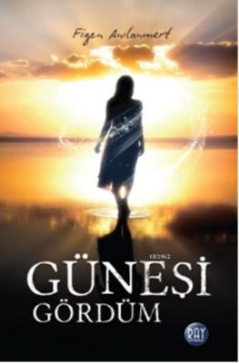 Güneşi Gördüm Figen Anılanmert