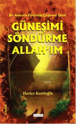 Güneşimi Söndürme Allah'ım
