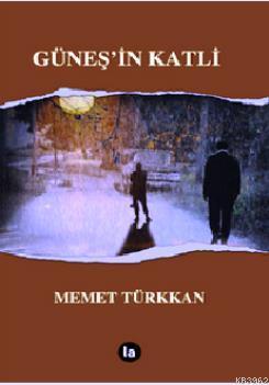 Güneş'in Katli Mehmet Türkkan