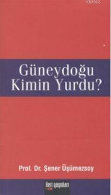 Güneydoğu Kimin Yurdu?