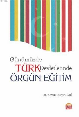 Günümüzde Türk Devletlerinde Örgün Eğitim Yavuz Ercan Gül