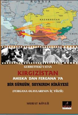 Gurbetteki Vatan Kırgızistan - Ahiskadan Fergana'ya Bir Sürgün Soykırı