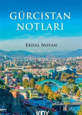 Gürcistan Notları Erdal Noyan