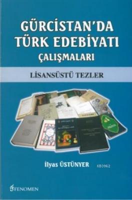 Gürcistan'da Türk Edebiyatı Çalışmaları İlyas Üstünyer