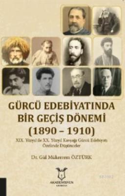 Gürcü Edebiyatında Bir Geçiş Dönemi (1890 - 1910) Gül Mükerrem Öztürk