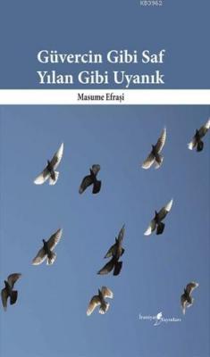 Güvercin Gibi Saf Yılan Gibi Uyanık Masume Efraşi