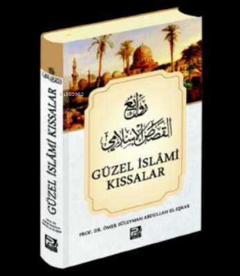 Güzel İslâmi Kıssalar Ömer Süleyman Abdullah el-Eşkar