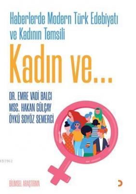 Haberlerde Modern Türk Edebiyatı ve Kadının Temsili Kadın ve... Emre V