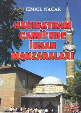 Hacı Bayram Camii'inde İnsan Manzaraları İsmail Nacar
