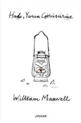 Hadi, Yarın Görüşürüz William Maxwell