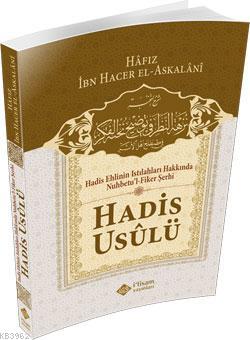 Hadis Ehlinin Istılahları Hakkında Nuhbetu'l Fiker Şerhi Hadis Usulü