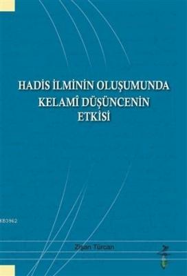 Hadis İlminin Oluşumunda Kelami Düşüncenin Etkisi