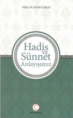 Hadis ve Sünnet Anlayışımız