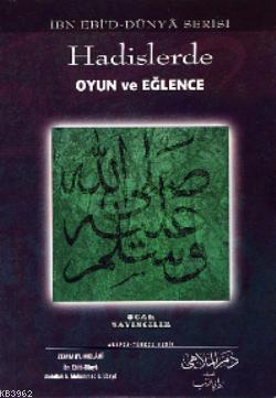 Hadislerde Oyun ve Eğlence Abdullah b. Muhammed b. Ubeyd İbn Ebid-Düny