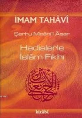 Hadislerle İslam Fıkhı (1. Cilt) İmam Tahavi M. Beşir Eryarsoy İmam Ta