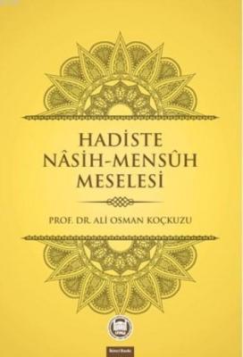 Hadiste Nâsih Mensûh Meselesi