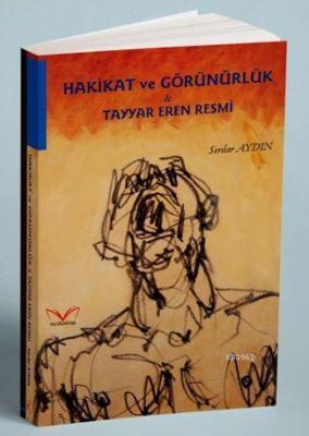 Hakikat ve Görünürlük - Tayyar Eren Resmi Serdar Aydın