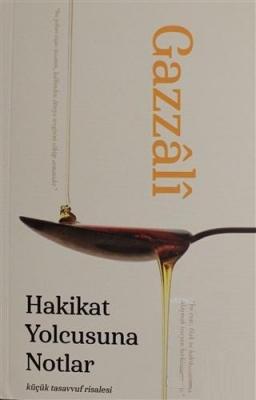 Hakikat Yolcusuna Notlar Ahmed Gazzali