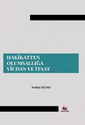 Hakikatten Olumsallığa Vicdan ve İtaat