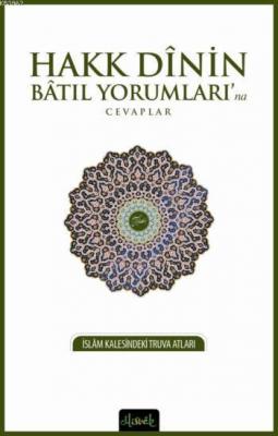 Hakk Dinin Batıl Yorumları'na Cevaplar