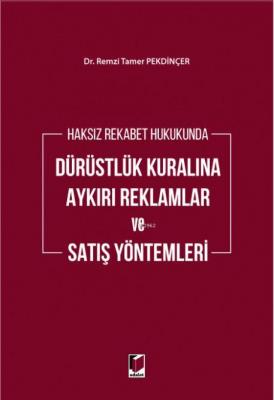 Haksız Rekabet Hukukunda Dürüstlük Kuralına Aykırı Reklamlar ve Satış Yöntemleri
