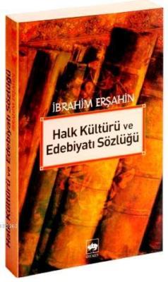 Halk Kültürü ve Edebiyatı Sözlüğü İbrahim Erşahin