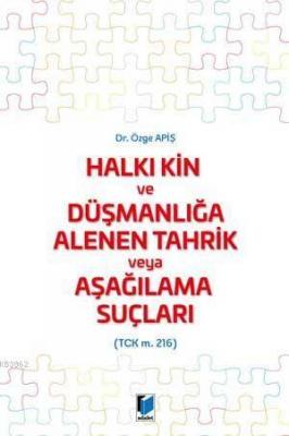 Halkı Kin ve Düşmanlığa Alenen Tahrik veya Aşağılama Suçları (TCK m. 216)