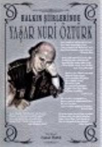 Halkın Şiirlerinde Yaşar Nuri Öztürk Yaşar Nuri Öztürk