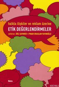 Halkla İlişkiler ve Reklam Üzerine Etik Değerlendirmeler