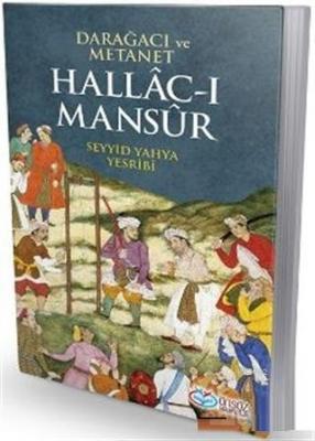 Hallac-ı Mansur Darağacı ve Metanet Seyyid Yahya Yesribi