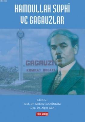Hamdullah Suphi ve Gagauzlar Mehmet Şahingöz