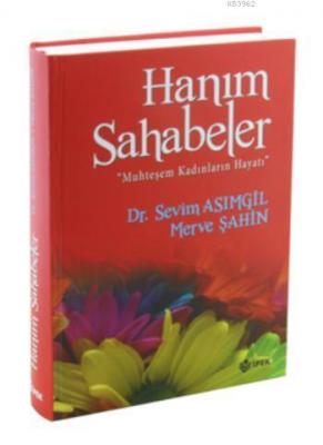 Hanım Sahabeler Muhteşem Kadınların Hayatı Sevim Asımgil