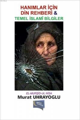 Hanımlar için Din Rehberi ve Temel İslam Bilgiler Murat Uhrayoğlu