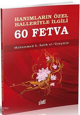 Hanımların Özel Halleriyle İlgili 60 Fetva Muhammed B. Salih El-useymî