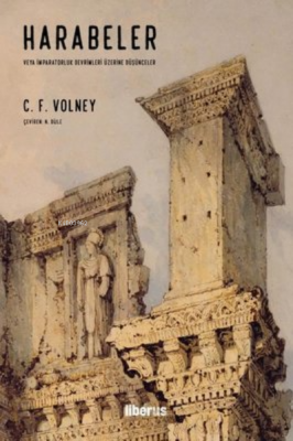 Harabeler veya İmparatorluk Devrimleri Üzerine Düşünceler C. F. Volney