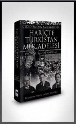 Hariçte Türkistan Mücadelesi A. Ahat Andican