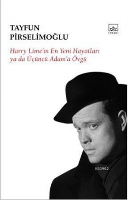 Harry Lime'ın En Yeni Hayatları ya da Üçüncü Adam'a Övgü