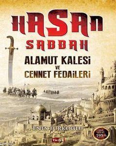 Hasan Sabbah: Alamut Kalesi ve Cennet Fedaileri Enes Türkoğlu