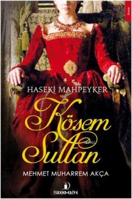 Haseki Mahpeyker Kösem Sultan Mehmet Muharrem Akça