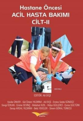 Hastane Öncesi Acil Hasta Bakımı Cilt-II Vesile Ünver