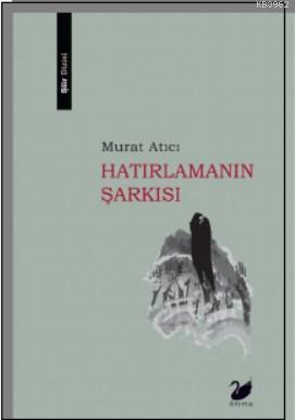Hatırlamanın Şarkısı Murat Atıcı