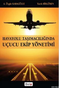 Havayolu Taşımacılığında Uçucu Ekip Yönetimi A. Özgür Karagülle