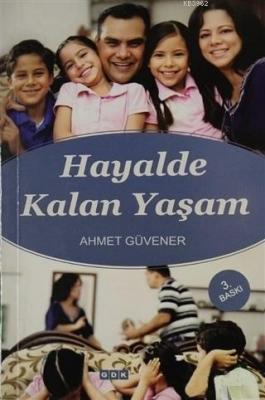 Hayalde Kalan Yaşam Ahmet Güvener